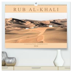 RUB AL-KHALI – Faszination Sandwüste (hochwertiger Premium Wandkalender 2024 DIN A2 quer), Kunstdruck in Hochglanz von Lippmann,  Andreas