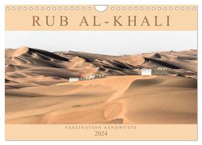 RUB AL-KHALI – Faszination Sandwüste (Wandkalender 2024 DIN A4 quer), CALVENDO Monatskalender von Lippmann,  Andreas