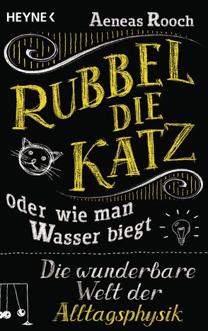 Rubbel die Katz oder wie man Wasser biegt von Rooch,  Aeneas