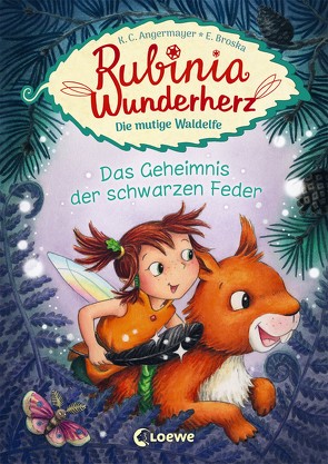 Rubinia Wunderherz, die mutige Waldelfe (Band 2) – Das Geheimnis der schwarzen Feder von Angermayer,  Karen Christine, Broska,  Elke