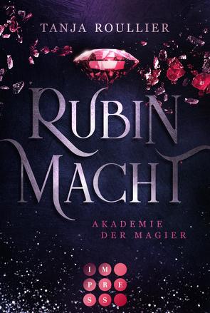 Rubinmacht (Akademie der Magier 1) von Roullier,  Tanja