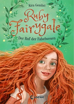 Ruby Fairygale (Band 1) – Der Ruf der Fabelwesen von Gembri,  Kira, Körting,  Verena