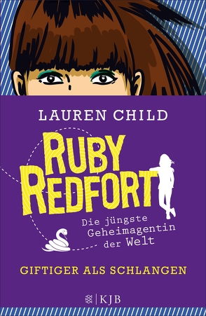 Ruby Redfort – Giftiger als Schlangen von Braun,  Anne, Child,  Lauren