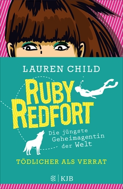 Ruby Redfort – Tödlicher als Verrat von Braun,  Anne, Child,  Lauren