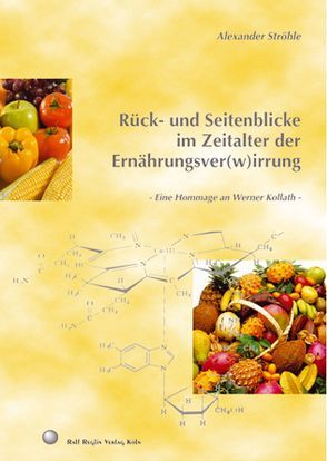 Rück- und Seitenblicke im Zeitalter der Ernährungsver(w)irrung von Ströhle,  Alexander