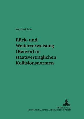 Rück- und Weiterverweisung (Renvoi) in staatsvertraglichen Kollisionsnormen von Chen,  Weizuo