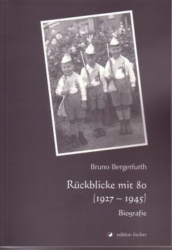 Rückblicke mit 80 (1927-1945) von Bergerfurth,  Bruno