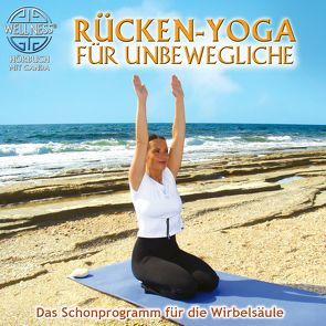 Rücken-Yoga für Unbewegliche – Das Schonprogramm für die Wirbelsäule