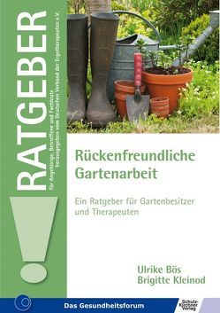 Rückenfreundliche Gartenarbeit von Bös,  Ulrike, Kleinod,  Brigitte