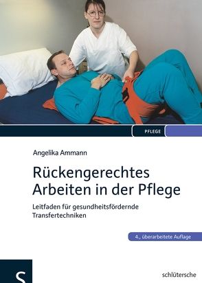 Rückengerechtes Arbeiten in der Pflege von Ammann,  Angelika