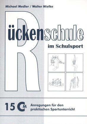 Rückenschule im Schulsport von Medler,  Michael, Mielke,  Walter