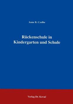 Rückenschule in Kindergarten und Schule von Czolbe,  Anne B