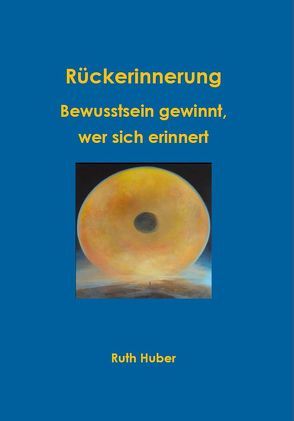 Rückerinnerung. von Huber,  Ruth