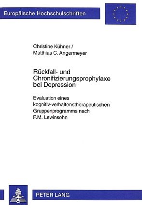 Rückfall- und Chronifizierungsprophylaxe bei Depression von Angermeyer,  Matthias C., Kühner,  Christine