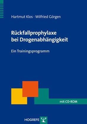 Rückfallprophylaxe bei Drogenabhängigkeit von Görgen,  Wilfried, Klos,  Hartmut