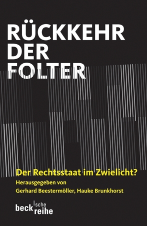 Rückkehr der Folter von Beestermöller,  Gerhard, Bielefeldt,  Heiner, Breuer,  Clemens, Brieskorn,  Norbert, Brunkhorst,  Hauke, Fischer-Lescano,  Andreas, Frankenberg,  Günter, Günther,  Klaus, Hanschmann,  Felix, Hong,  Mathias, Poscher,  Ralf, Reemtsma,  Jan Philipp, Stobbe,  Heinz-Günther