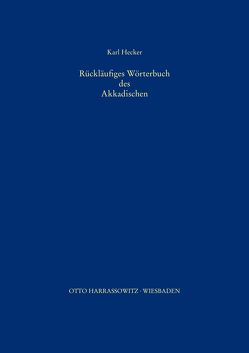 Rückläufiges Wörterbuch des Akkadischen von Hecker,  Karl