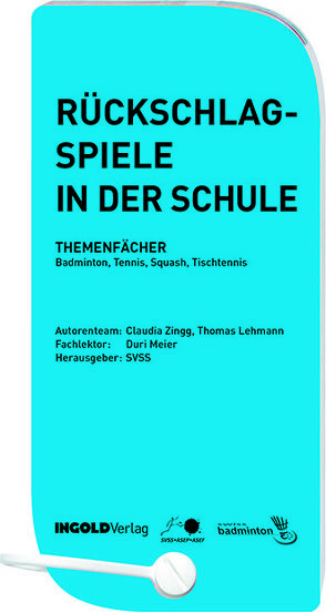 Rückschlagspiele in der Schule – Themenfächer von Kühne,  Leo, Lehmann,  Thomas, Meier,  Duri, Zingg,  Claudia