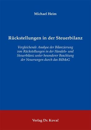 Rückstellungen in der Steuerbilanz von Heim,  Michael