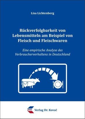 Rückverfolgbarkeit von Lebensmitteln am Beispiel von Fleisch und Fleischwaren von Lichtenberg,  Lisa