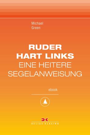 Ruder hart links! von Green,  Michael