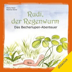 Rudi, der Regenwurm von Ebner,  Martina, Maier,  Martha
