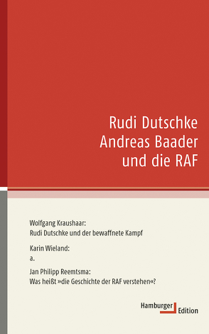 Rudi Dutschke Andreas Baader und die RAF von Kraushaar,  Wolfgang, Reemtsma,  Jan Philipp, Wieland,  Karin