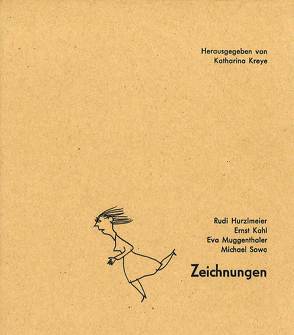 Rudi Hurzlmeier, Ernst Kahl, Eva Muggenthaler, Michael Sowa – Zeichnungen von Hurzlmeier,  Rudi, Kahl,  Ernst, Kreye,  Katharina, Muggenthaler,  Eva, Sowa,  Michael