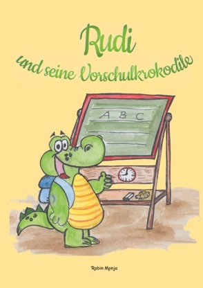 Rudi und seine Vorschulkrokodile von Monja,  Robin