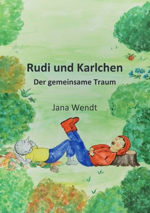 Rudis Traum / Rudi und Karlchen von Wendt,  Jana