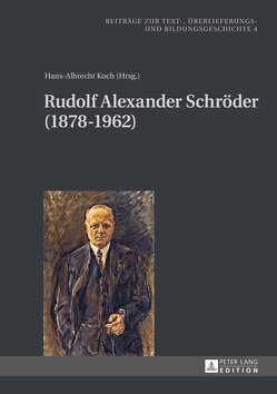 Rudolf Alexander Schröder (1878-1962) von Koch,  Hans-Albrecht