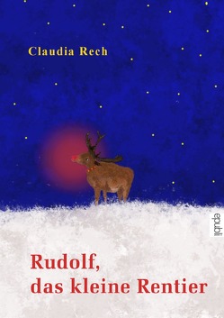 Rudolf, das kleine Rentier von Rech,  Claudia, Schulte,  Christian