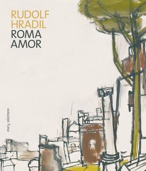 Rudolf Hradil. Roma – Amor von Aigner,  Christoph Wilhelm, Garms,  Jörg, Hallensleben,  Georg, Hradil,  Rudolf, Jung,  Jochen, Lodoli,  Marco