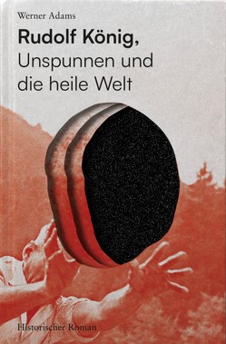 Rudolf König, Unspunnen und die heile Welt von Adams,  Werner