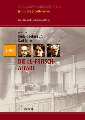 Rudolf Lebius ./. Karl May – Die Lu-Fritsch-Affäre von Seul,  Jürgen