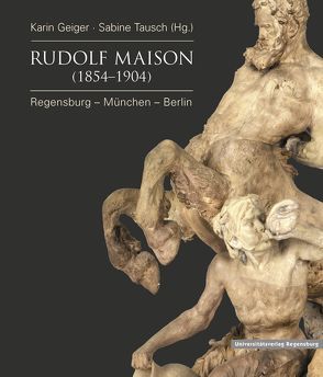 Rudolf Maison (1854 – 1904) von Geiger,  Karin, Tausch,  Sabine