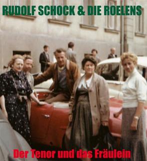 Rudolf Schock und die Roelens