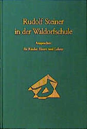 Rudolf Steiner in der Waldorfschule von Rudolf Steiner Nachlassverwaltung, Steiner,  Rudolf