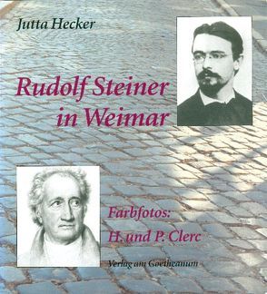 Rudolf Steiner in Weimar von Clerc,  H, Clerc,  P, Hecker,  Jutta