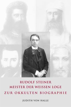 Rudolf Steiner – Meister der weißen Loge von Halle,  Judith von