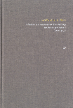 Rudolf Steiner: Schriften. Kritische Ausgabe / Band 10: Schriften zur meditativen Erarbeitung der Anthroposophie I (1912‒1913) von Clement,  Christian, Sparby,  Terje, Steiner,  Rudolf