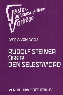 Rudolf Steiner über den Selbstmord von Nagy,  Maria von, Schneider,  Heinrich