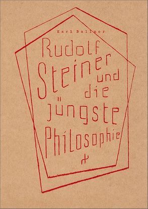 Rudolf Steiner und die jüngste Philosophie, Heft 5 der Rudolf-Steiner-Blätter von Ballmer,  Karl