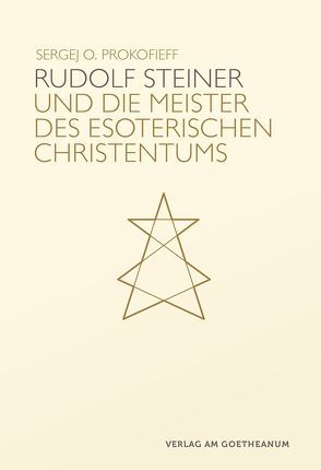 Rudolf Steiner und die Meister des esoterischen Christentums von Prokofieff,  Sergej O