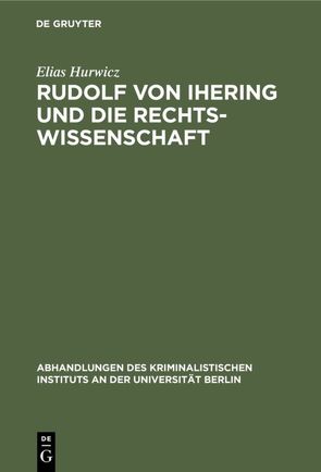 Rudolf von Ihering und die Rechtswissenschaft von Hurwicz,  Elias