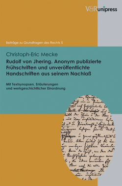 Rudolf von Jhering. Anonym publizierte Frühschriften und unveröffentlichte Handschriften aus seinem Nachlaß von Mecke,  Christoph-Eric, Meder,  Stephan