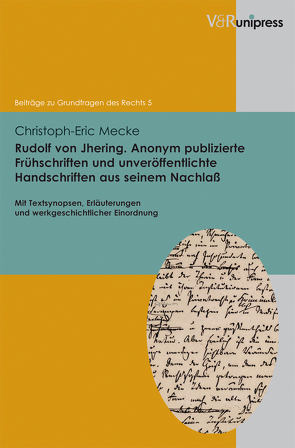 Rudolf von Jhering. Anonym publizierte Frühschriften und unveröffentlichte Handschriften aus seinem Nachlaß von Mecke,  Christoph-Eric, Meder,  Stephan