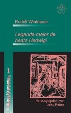 Rudolf Wintnauers Übersetzung der „Legenda maior de beata Hedwigi“ von Peters,  Jelko