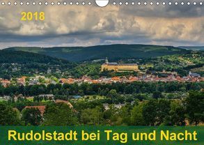 Rudolstadt bei Tag und Nacht (Wandkalender 2018 DIN A4 quer) von Wenk,  Michael