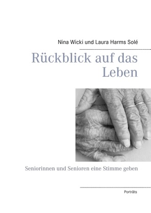 Rückblick auf das Leben von Harms Solé,  Laura, Wicki,  Nina